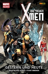 Marvel Now! Die neuen X-Men 1 - Gestern und heute -  Brian Bendis