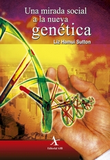 Una mirada social a la nueva gen&eacute;tica -  Liz Hamui Sutton