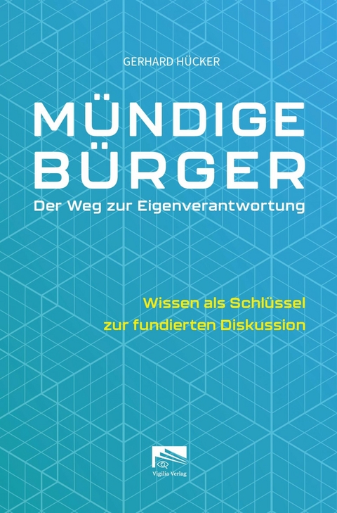M&uuml;ndige B&uuml;rger &ndash; Der Weg zur Eigenverantwortung - Gerhard H&uuml;cker