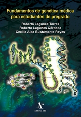 Fundamentos de gen&eacute;tica m&eacute;dica para estudiantes de pregrado -  Roberto Lagunes Torres,  Roberto Lagunes C&oacute;rdoba,  Cecilia A&iacute;da Bustamente Reyes