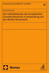 Der Gleichheitssatz der Europäischen Grundrechtecharta in Anwendung auf das direkte Steuerrecht -  Daniel Drescher