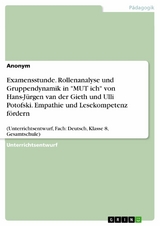 Examensstunde. Rollenanalyse und Gruppendynamik in "MUT ich" von Hans-Jürgen van der Gieth und Ulli Potofski. Empathie und Lesekompetenz fördern