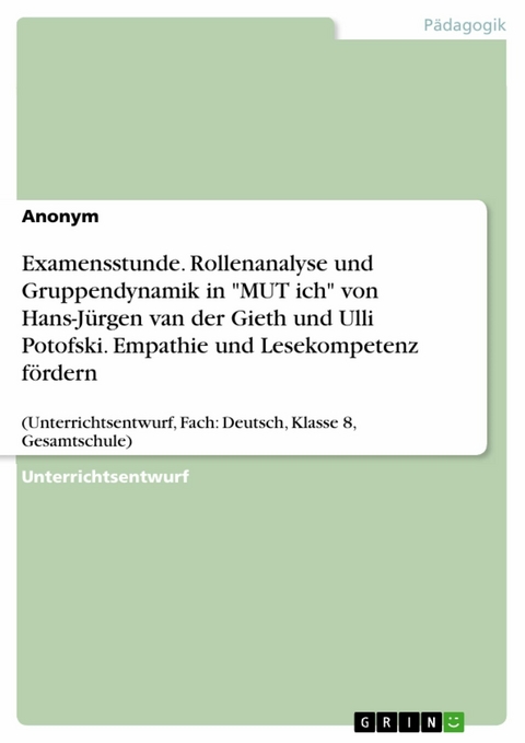 Examensstunde. Rollenanalyse und Gruppendynamik in "MUT ich" von Hans-Jürgen van der Gieth und Ulli Potofski. Empathie und Lesekompetenz fördern