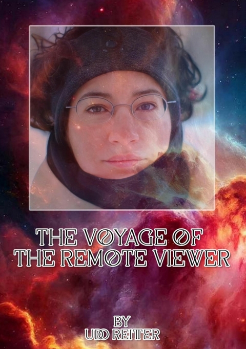 The Voyage of the Remote Viewer. - Udo Reitter