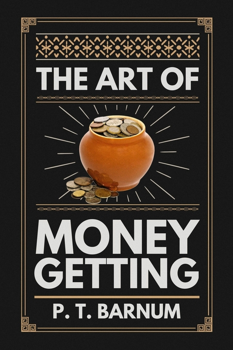 The Art of Money Getting - P. T. Barnum