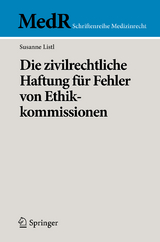 Die zivilrechtliche Haftung f&uuml;r Fehler von Ethikkommissionen - Susanne Listl