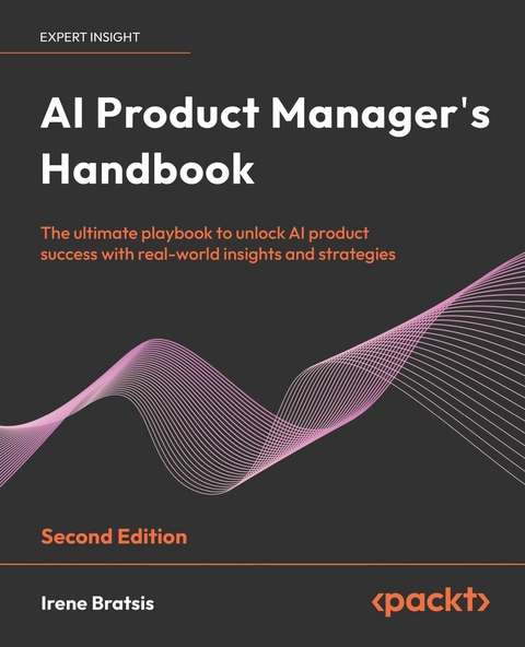AI Product Manager's Handbook - Irene Bratsis