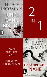 Und dann bist du tot & Gef&auml;hrliche N&auml;he - Hilary Norman