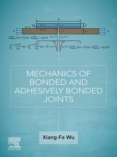 Mechanics of Bonded and Adhesively Bonded Joints -  Xiang-fa Wu