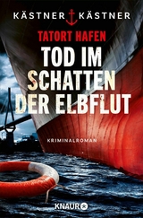 Tatort Hafen - Tod im Schatten der Elbflut -  K&auml;stner &  K&auml;stner
