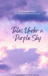 Tales Under a Purple Sky - Amelie Novak