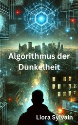 Algorithmus der Dunkelheit - Liora Sylvain