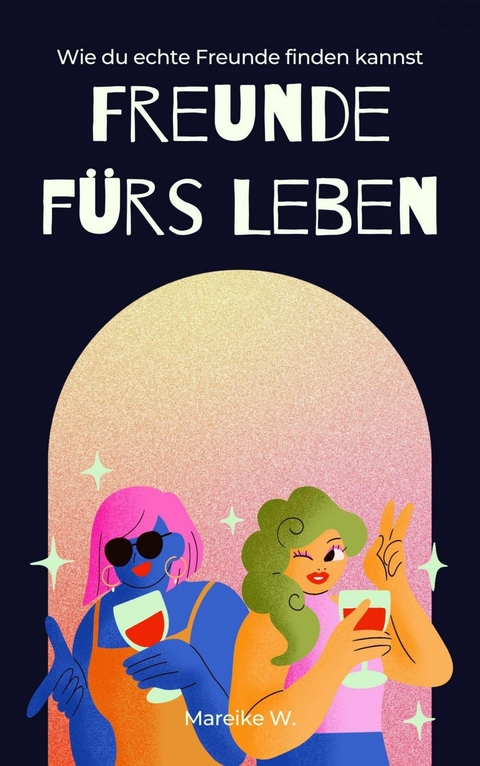 Freunde f&uuml;rs Leben - Mareike W.
