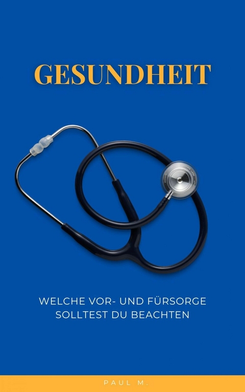 Gesundheit - Paul M.