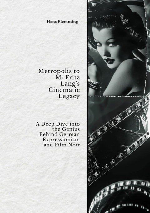 Metropolis to M:  Fritz Lang's Cinematic Legacy - Hans Flemming