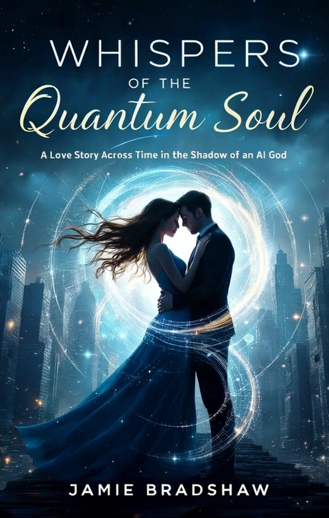 Whispers of the Quantum Soul -  Jamie Bradshaw