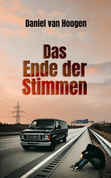 Das Ende der Stimmen - Daniel van Hoogen