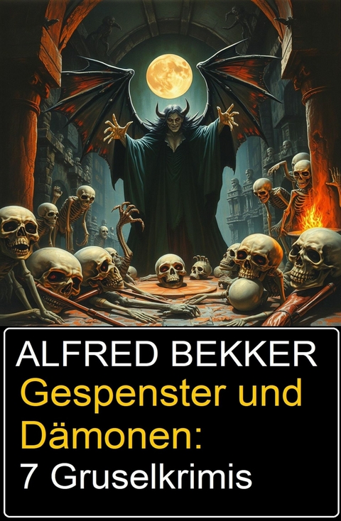 Gespenster und D&auml;monen: 7 Gruselkrimis -  Alfred Bekker