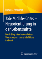 Job-Midlife-Crisis &ndash; Neuorientierung in der Lebensmitte - Franziska Ambacher
