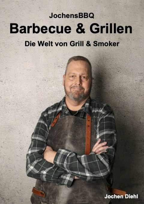 Barbecue & Grillen - Jochen Diehl