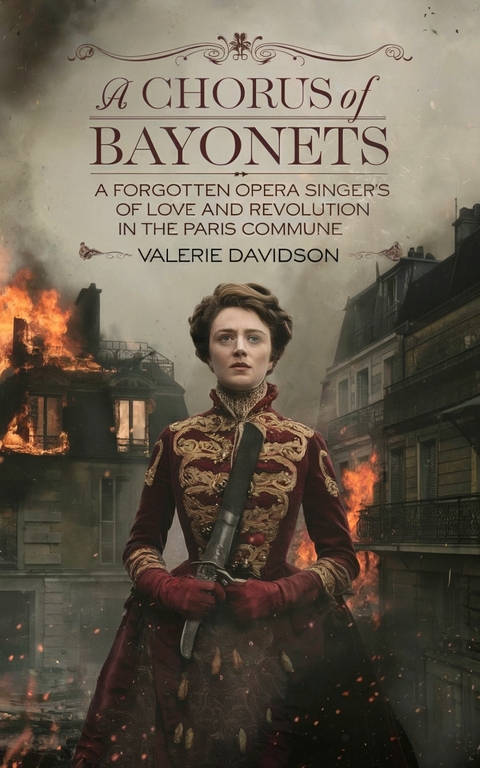 A Chorus of Bayonets -  Valerie Davidson