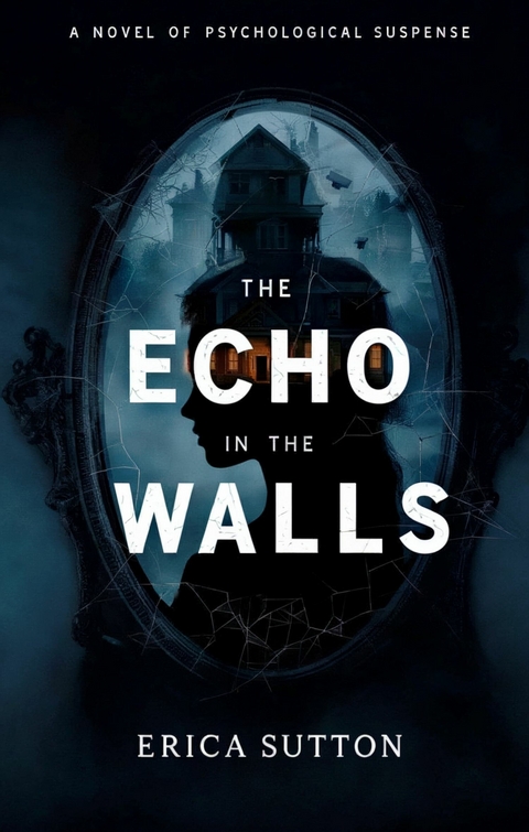 The Echo in the Walls -  Erica Sutton