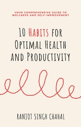 10 Habits for Optimal Health and Productivity - Ranjot Singh Chahal