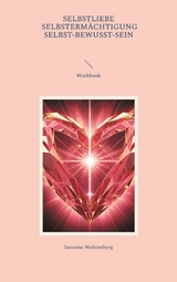 Selbstliebe Selbsterm&auml;chtigung Selbst-bewusst-Sein Workbook - Susanne Wehrenberg