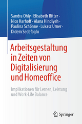 Arbeitsgestaltung in Zeiten von Digitalisierung und Homeoffice - Sandra Ohly, Elisabeth Bitter, Nico Harhoff, Alana Hindiyeh, Paulina Schönne, Lukasz Urner, Didem Sedefoglu