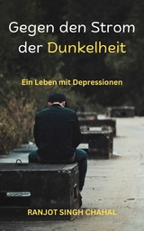Gegen den Strom der Dunkelheit - Ranjot Singh Chahal