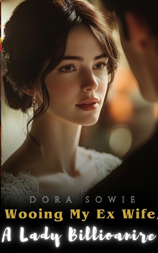 Wooing My Ex Wife, A Lady Billioanire