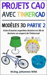 Projets CAO avec Tinkercad | Modèles 3D Partie 2 - M.Eng. Johannes Wild