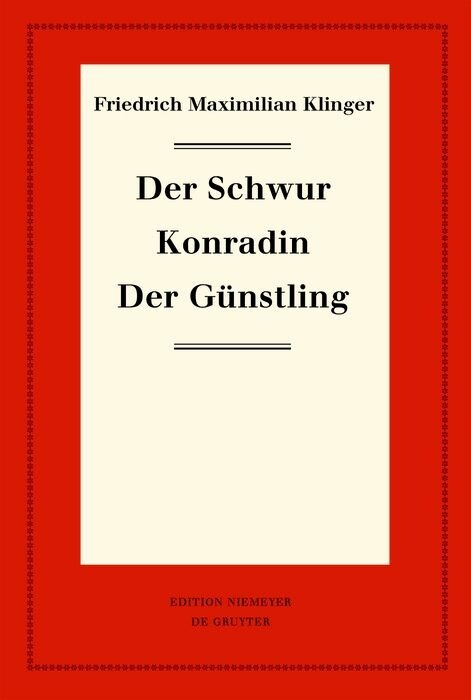 Der Schwur. Konradin. Der G&uuml;nstling - Friedrich Maximilian Klinger