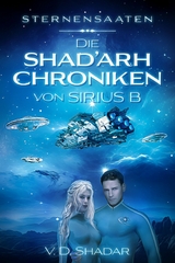 Sternensaaten - Die Shad'arh Chroniken von Sirius B - V. D. Shadar