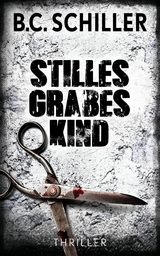 Stilles Grabeskind - Thriller -  B.C. Schiller