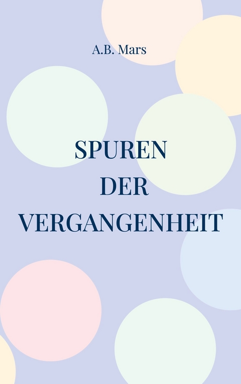 Spuren der Vergangenheit - A.B. Mars