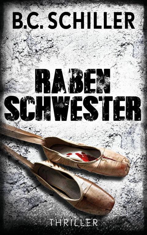 Rabenschwester - THRILLER - B.C. Schiller