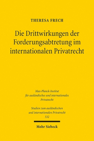 Die Drittwirkungen der Forderungsabtretung im internationalen Privatrecht
