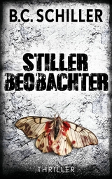 Stiller Beobachter - Thriller -  B.C. Schiller