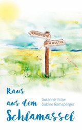 Raus aus dem Schlamassel - Sabine Ramsperger, Susanne Ihlow