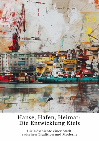 Hanse, Hafen, Heimat:  Die Entwicklung Kiels
