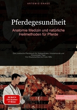 Pferdegesundheit: Anatomie, Medizin und nat&uuml;rliche Heilmethoden f&uuml;r Pferde - Artemis Saage