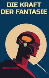 Die Kraft der Fantasie - Robert Zobel