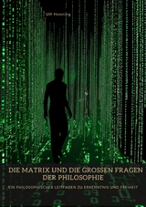 Die Matrix und die großen Fragen der Philosophie - Ulf Henning
