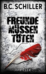 Freunde m&uuml;ssen t&ouml;ten -  B.C. Schiller