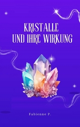 Kristalle und ihre Wirkung - Fabienne P.