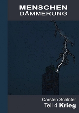 Menschendämmerung IV - Krieg - Carsten Schlüter