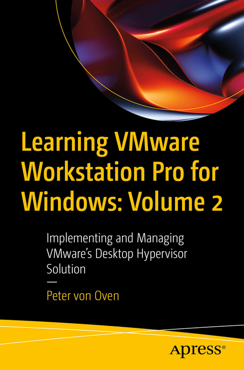Learning VMware Workstation Pro for Windows: Volume 2 - Peter Von Oven