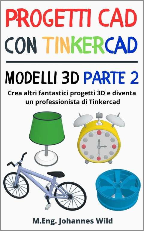 Progetti CAD con Tinkercad | Modelli 3D Parte 2 - M.Eng. Johannes Wild