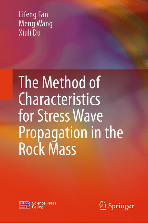 The Method of Characteristics for Stress Wave Propagation in the Rock Mass - Lifeng Fan, Meng Wang, Xiuli Du